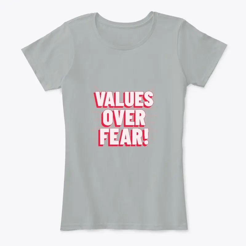 Values Over Fear! 